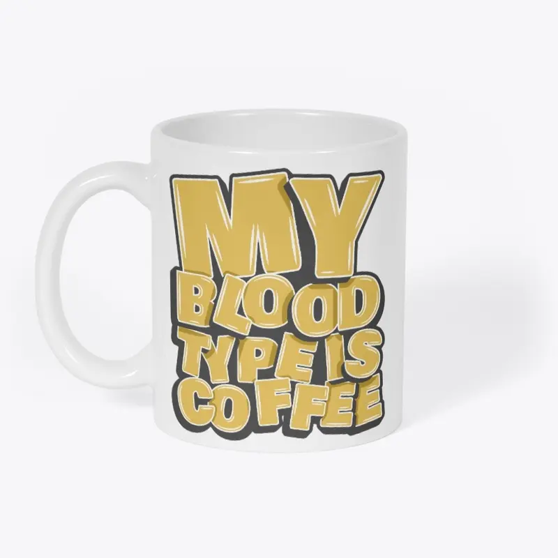 My Blood Type is Coffee