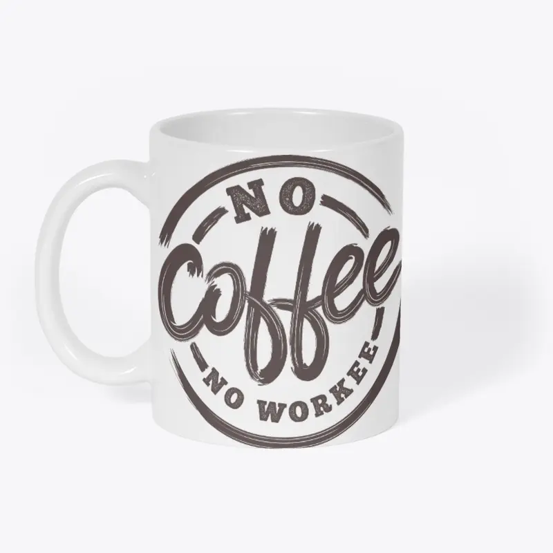 No Coffee No Workee